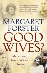 Good Wives?: Mary, Fanny, Jennie and Me, 1845-2001