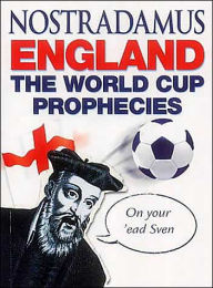 Nostradamus England: The World Cup Prophecies