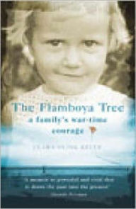 The Flamboya Tree: Memories of a Family's War-Time Courage