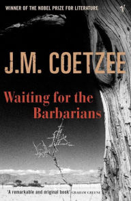 Title: Waiting for the Barbarians, Author: J. M. Coetzee