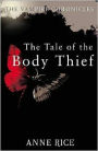 The Tale of the Body Thief (Vampire Chronicles Series #4)