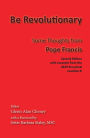 Be Revolutionary: Some Thoughts from Pope Francis