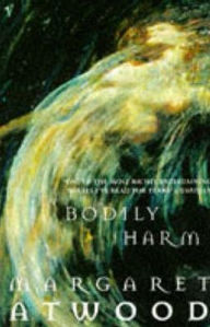 Title: Bodily Harm, Author: Margaret Atwood