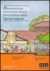 Designing for Pupils with Special Educational Needs: Special Schools