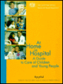 At Home in Hospital: A Guide to Care of Children and Young People