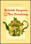 British Teapots and Tea Drinking, 1700-1850