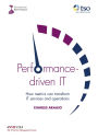 Performance-driven IT: How Metrics can transform IT services and operations