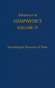 Title: Advances in Geophysics: Seismological Structure of Slabs, Author: Renata Dmowska