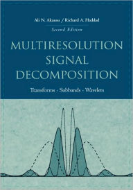 Title: Multiresolution Signal Decomposition: Transforms, Subbands, and Wavelets / Edition 2, Author: Ali N. Akansu
