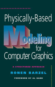 Title: Physically-Based Modeling for Computer Graphics: A Structured Approach, Author: Ronen Barzel