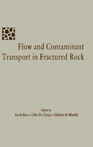 Title: Flow and Contaminant Transport in Fractured Rock / Edition 1, Author: Jacob Bear