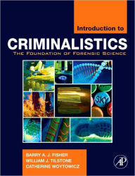 Title: Introduction to Criminalistics: The Foundation of Forensic Science, Author: Barry A.J. Fisher