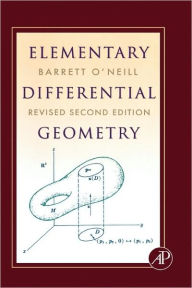 Title: Elementary Differential Geometry, Revised 2nd Edition / Edition 2, Author: Barrett O'Neill