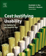 Cost-Justifying Usability: An Update for the Internet Age, Second Edition / Edition 2