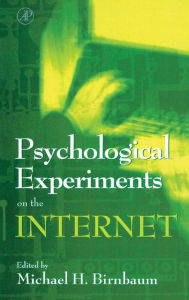 Title: Psychological Experiments on the Internet / Edition 1, Author: Michael H. Birnbaum