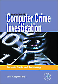 Handbook of Computer Crime Investigation: Forensic Tools and Technology / Edition 1