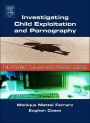 Investigating Child Exploitation and Pornography: The Internet, Law and Forensic Science / Edition 1