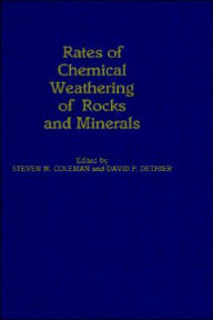 Title: Rates of Chemical Weathering of Rocks and Minerals, Author: Steven M. Colman