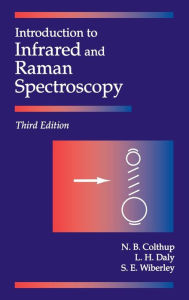 Title: Introduction to Infrared and Raman Spectroscopy / Edition 3, Author: Norman B. Colthup