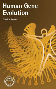 Title: Human Gene Evolution / Edition 1, Author: Stephen Cooper