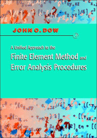 Title: A Unified Approach to the Finite Element Method and Error Analysis Procedures / Edition 1, Author: Julian A. T. Dow