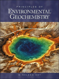 Title: Principles of Environmental Geochemistry / Edition 1, Author: Nelson Eby