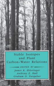 Title: Stable Isotopes and Plant Carbon-Water Relations, Author: Bernard Saugier