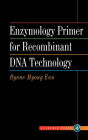 Enzymology Primer for Recombinant DNA Technology / Edition 1