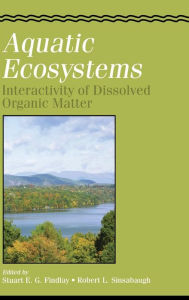 Title: Aquatic Ecosystems: Interactivity of Dissolved Organic Matter, Author: Stuart Findlay