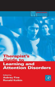 Title: Therapist's Guide to Learning and Attention Disorders / Edition 1, Author: Aubrey H Fine