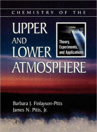 Title: Chemistry of the Upper and Lower Atmosphere: Theory, Experiments, and Applications / Edition 1, Author: Barbara J. Finlayson-Pitts