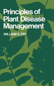 Title: Principles of Plant Disease Management / Edition 1, Author: William E. Fry