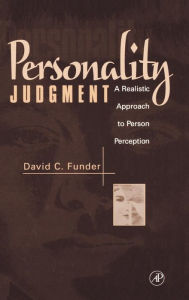Title: Personality Judgment: A Realistic Approach to Person Perception / Edition 1, Author: David C. Funder
