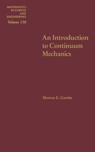 Title: An Introduction to Continuum Mechanics / Edition 1, Author: Morton E. Gurtin