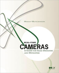 Title: Real Time Cameras: A Guide for Game Designers and Developers / Edition 1, Author: Mark Haigh-Hutchinson
