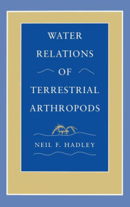 Title: Water Relations of Terrestrial Arthropods / Edition 1, Author: Neil F. Hadley