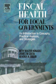Title: Fiscal Health for Local Governments / Edition 1, Author: Beth Walter Honadle