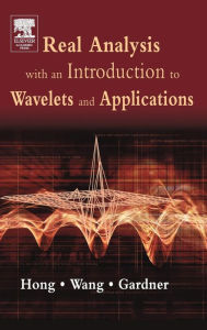 Title: Real Analysis with an Introduction to Wavelets and Applications, Author: Don Hong