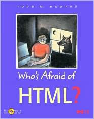 Who's Afraid of HTML?