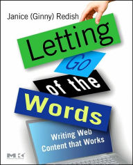 Letting Go of the Words: Writing Web Content that Works / Edition 1