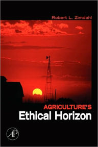 Title: Agriculture's Ethical Horizon, Author: Robert L Zimdahl