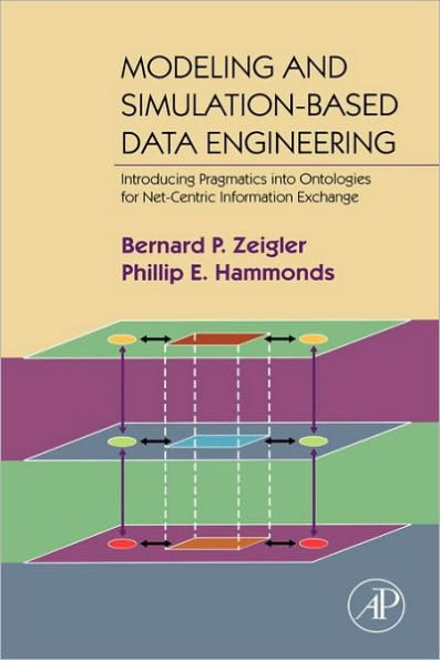 Modeling and Simulation-Based Data Engineering: Introducing Pragmatics into Ontologies for Net-Centric Information Exchange / Edition 1