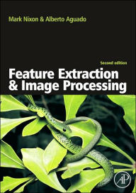 Feature Extraction & Image Processing for Computer Vision / Edition 2