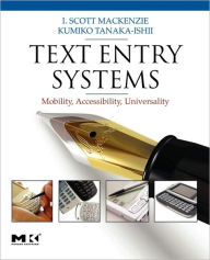 Title: Text Entry Systems: Mobility, Accessibility, Universality, Author: I. Scott MacKenzie