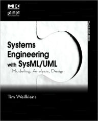 Systems Engineering with SysML/UML: Modeling, Analysis, Design / Edition 1