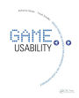 Game Usability: Advancing the Player Experience / Edition 1