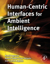 Title: Human-Centric Interfaces for Ambient Intelligence, Author: Hamid Aghajan