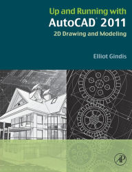 Title: Up and Running with AutoCAD 2011: 2D Drawing and Modeling, Author: Elliot J. Gindis