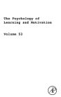 The Psychology of Learning and Motivation: Advances in Research and Theory