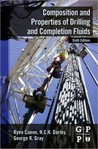 Title: Composition and Properties of Drilling and Completion Fluids, Author: Ryen Caenn